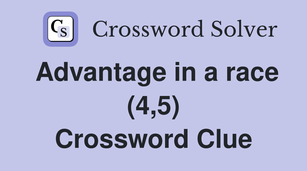Advantage in a race (4,5) Crossword Clue