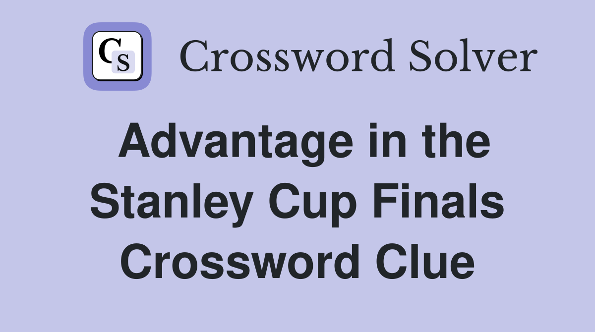 Advantage in the Stanley Cup Finals Crossword Clue