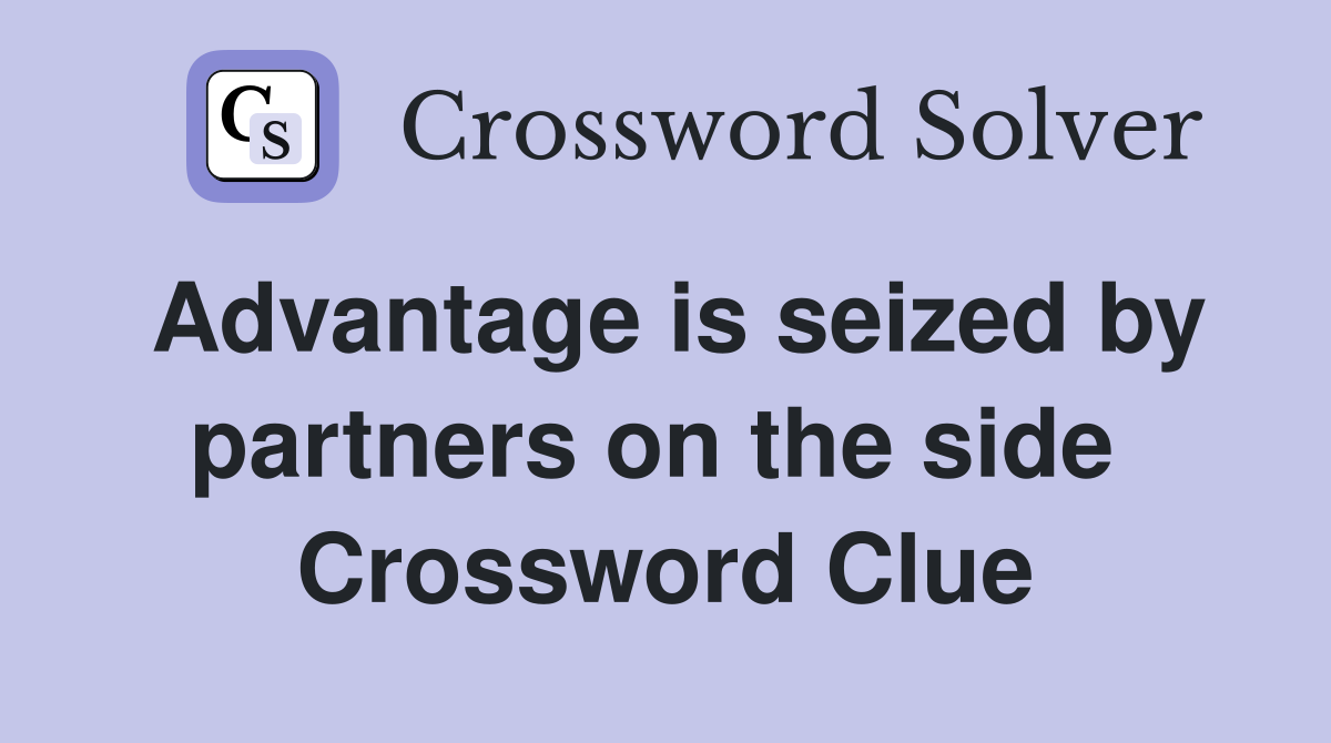 Advantage is seized by partners on the side  Crossword Clue