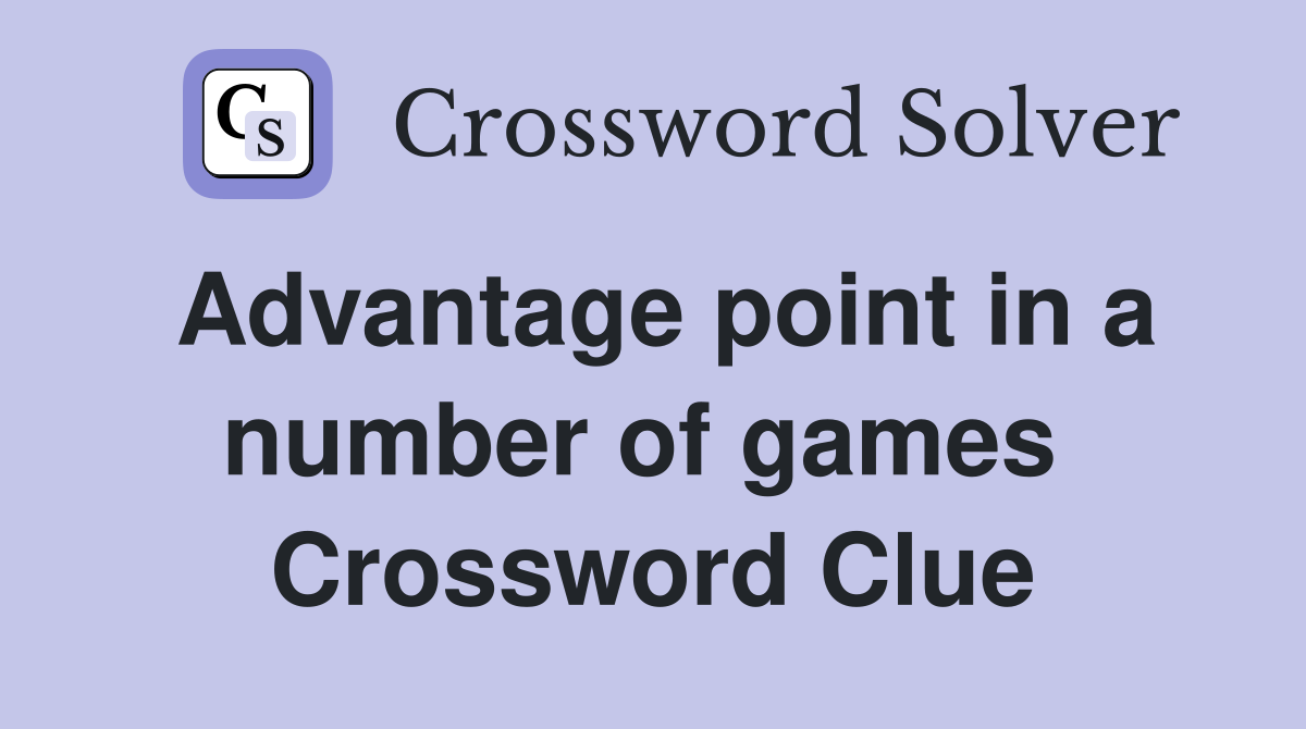 Advantage point in a number of games  Crossword Clue