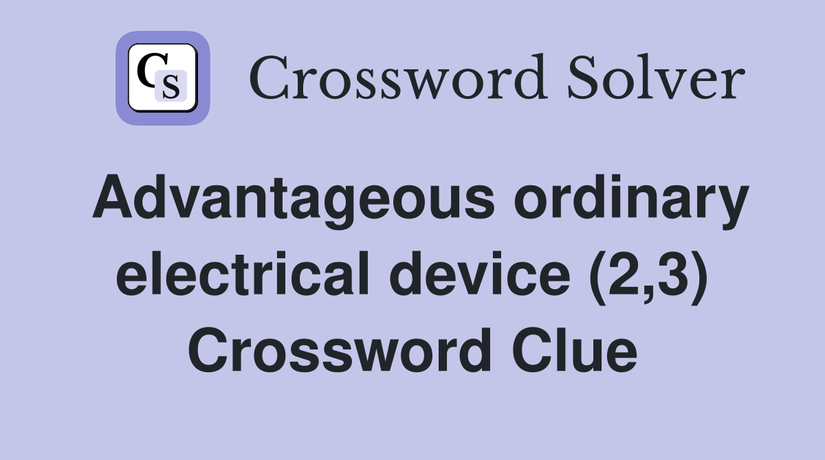 Advantageous ordinary electrical device (2,3) Crossword Clue