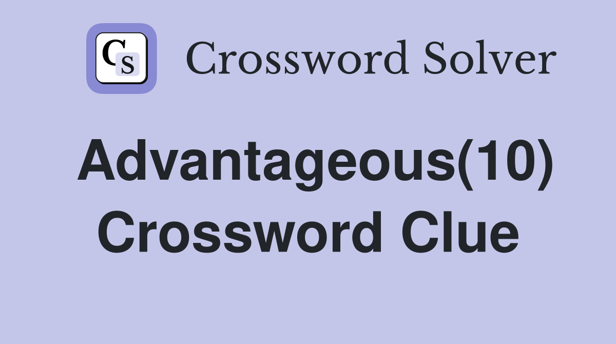 Advantageous(10) Crossword Clue