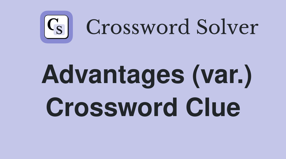 Advantages (var.) Crossword Clue