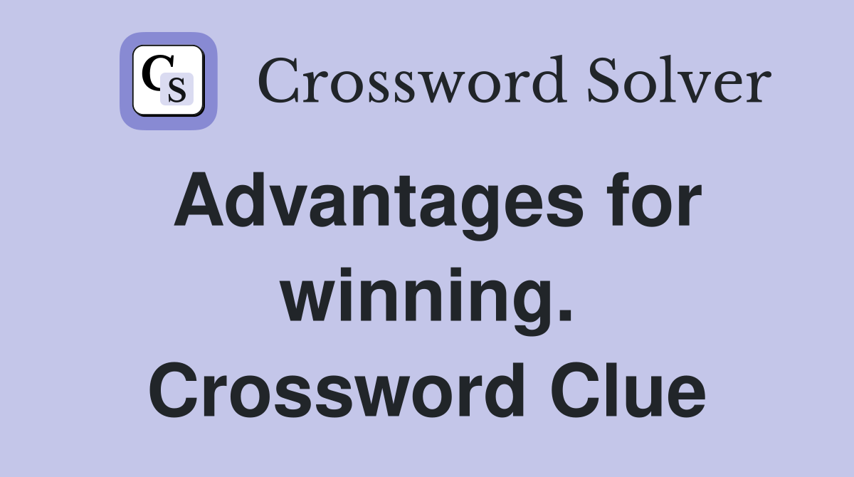 Advantages for winning. Crossword Clue