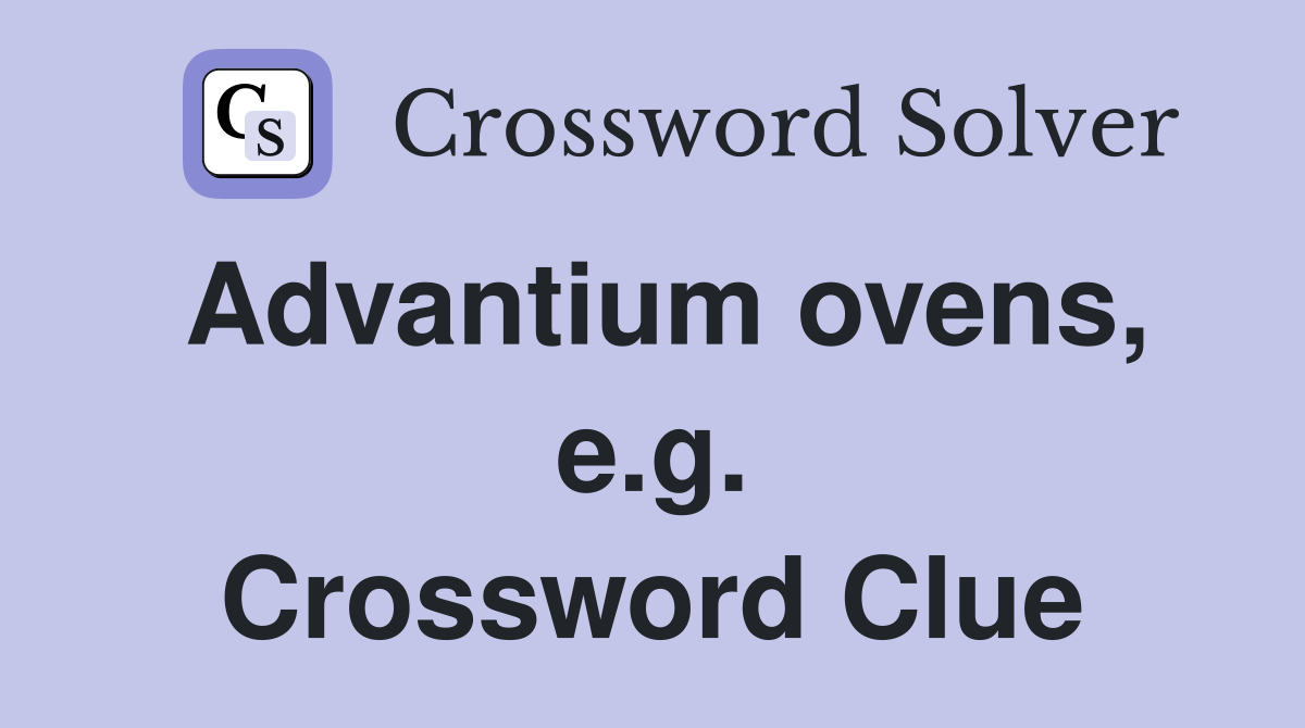 Advantium ovens, e.g. Crossword Clue