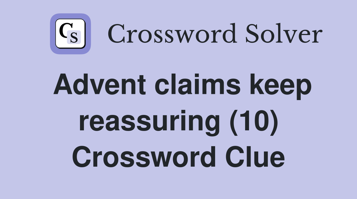 Advent claims keep reassuring (10) Crossword Clue