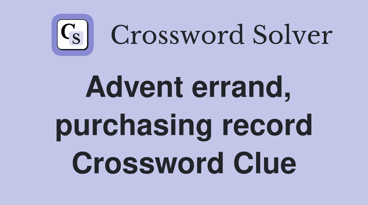 Advent errand, purchasing record Crossword Clue