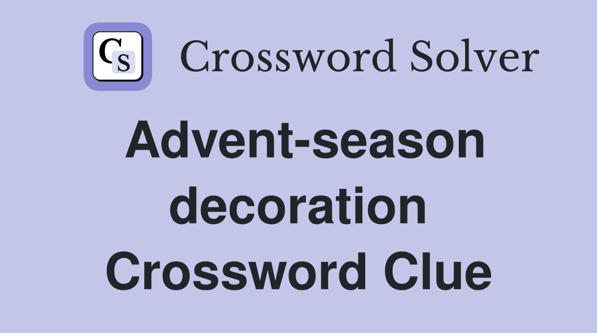 Advent-season decoration Crossword Clue