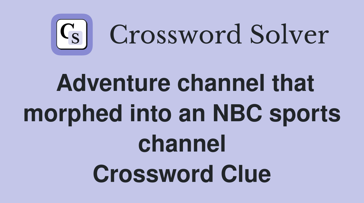 Adventure channel that morphed into an NBC sports channel Crossword Clue