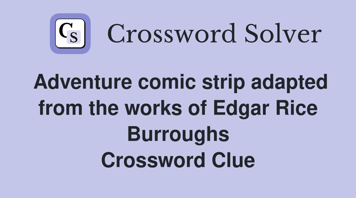 Adventure comic strip adapted from the works of Edgar Rice Burroughs Crossword Clue