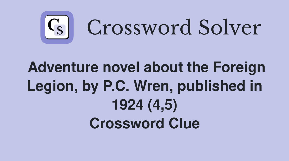 Adventure novel about the Foreign Legion, by P.C. Wren, published in 1924 (4,5) Crossword Clue