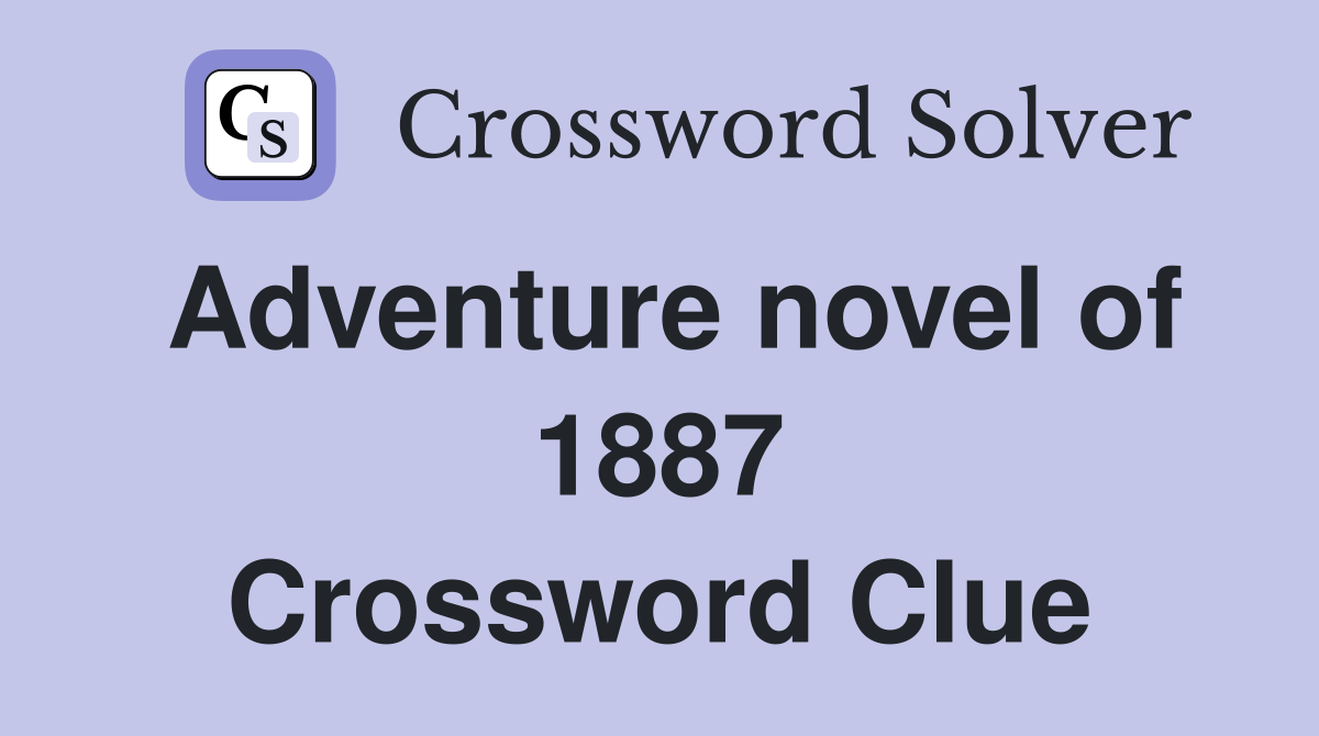 Adventure novel of 1887 Crossword Clue