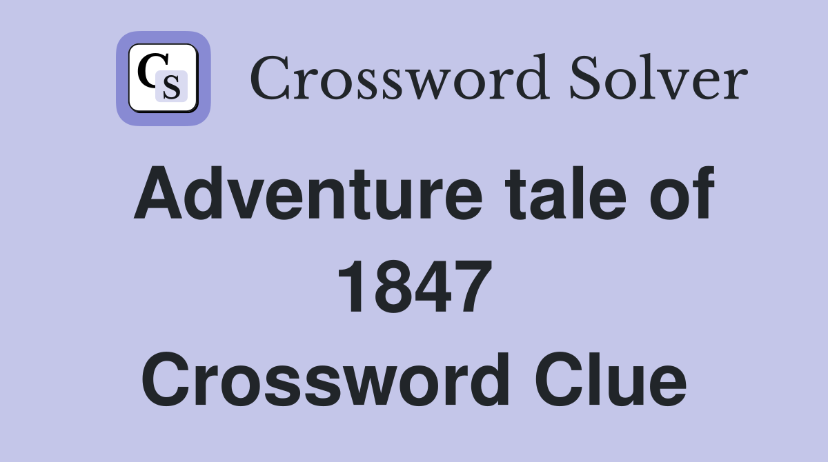 Adventure tale of 1847 Crossword Clue