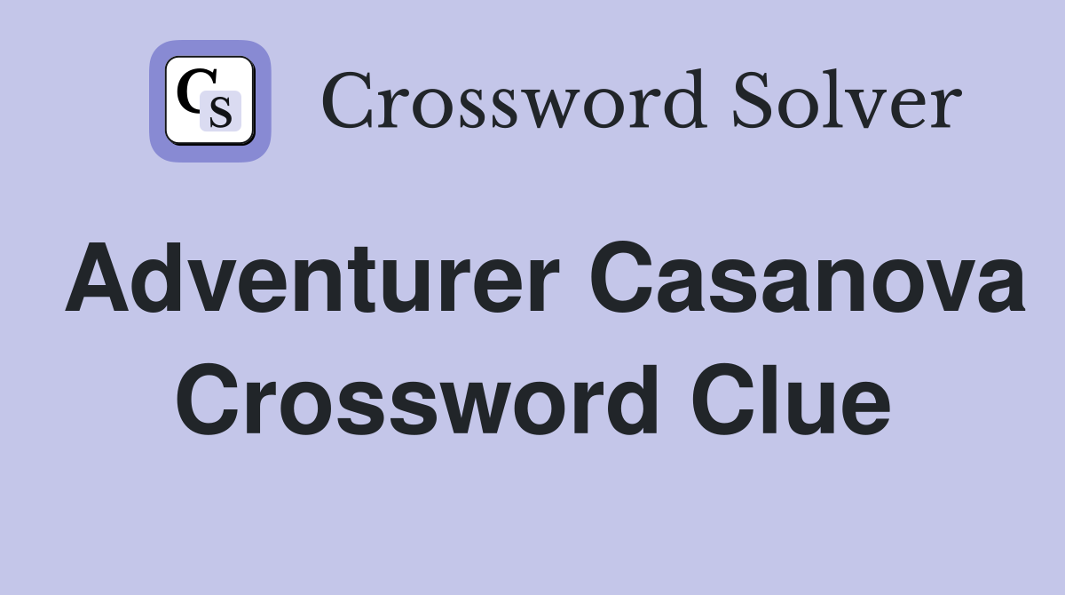Adventurer Casanova Crossword Clue