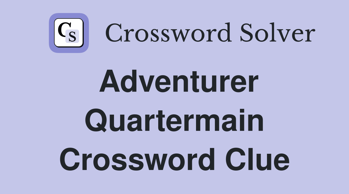 Adventurer Quartermain Crossword Clue