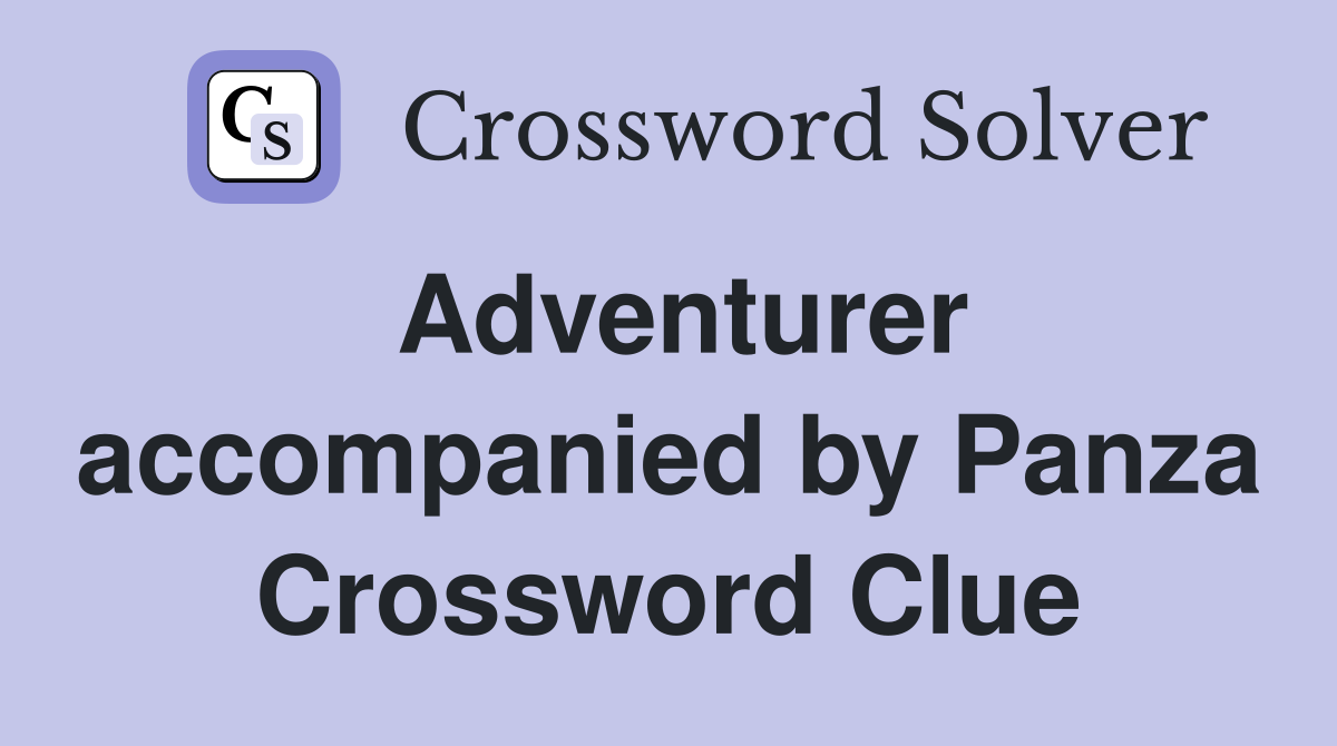 Adventurer accompanied by Panza Crossword Clue