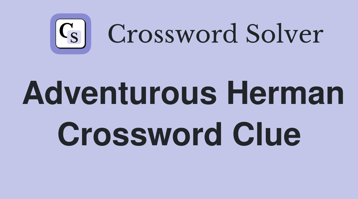 Adventurous Herman Crossword Clue
