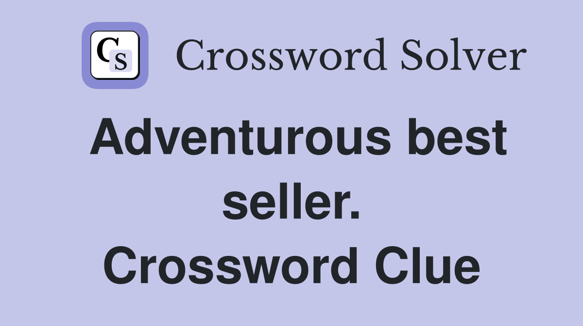 Adventurous best seller. Crossword Clue