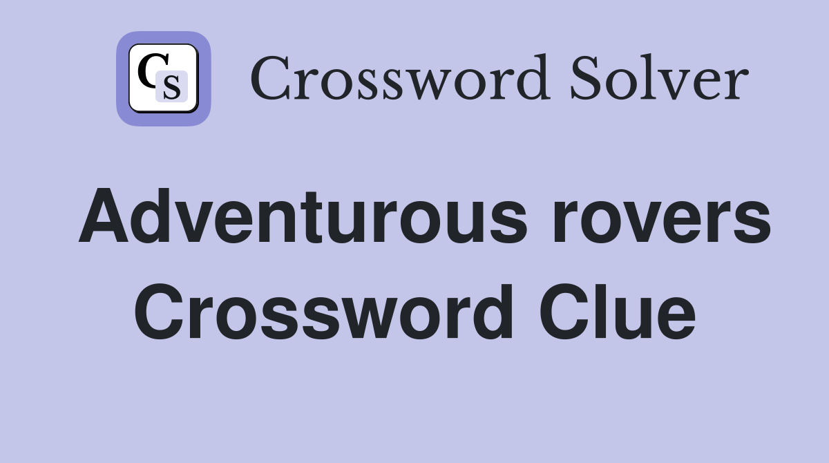 Adventurous rovers Crossword Clue