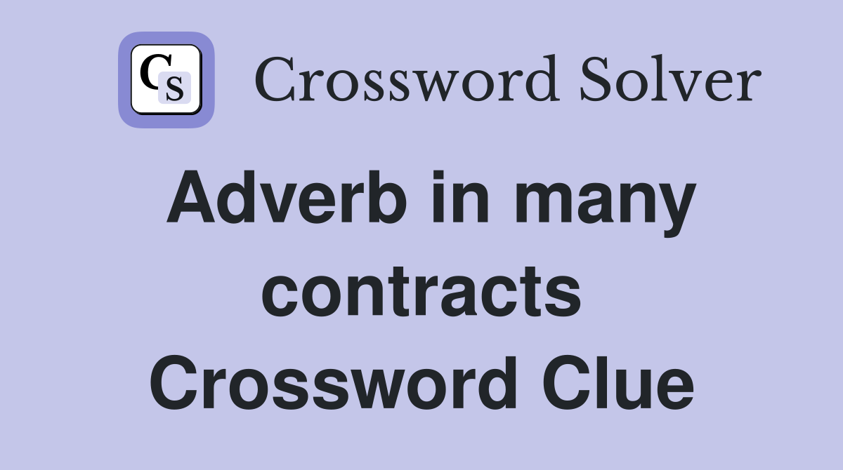 Adverb in many contracts Crossword Clue