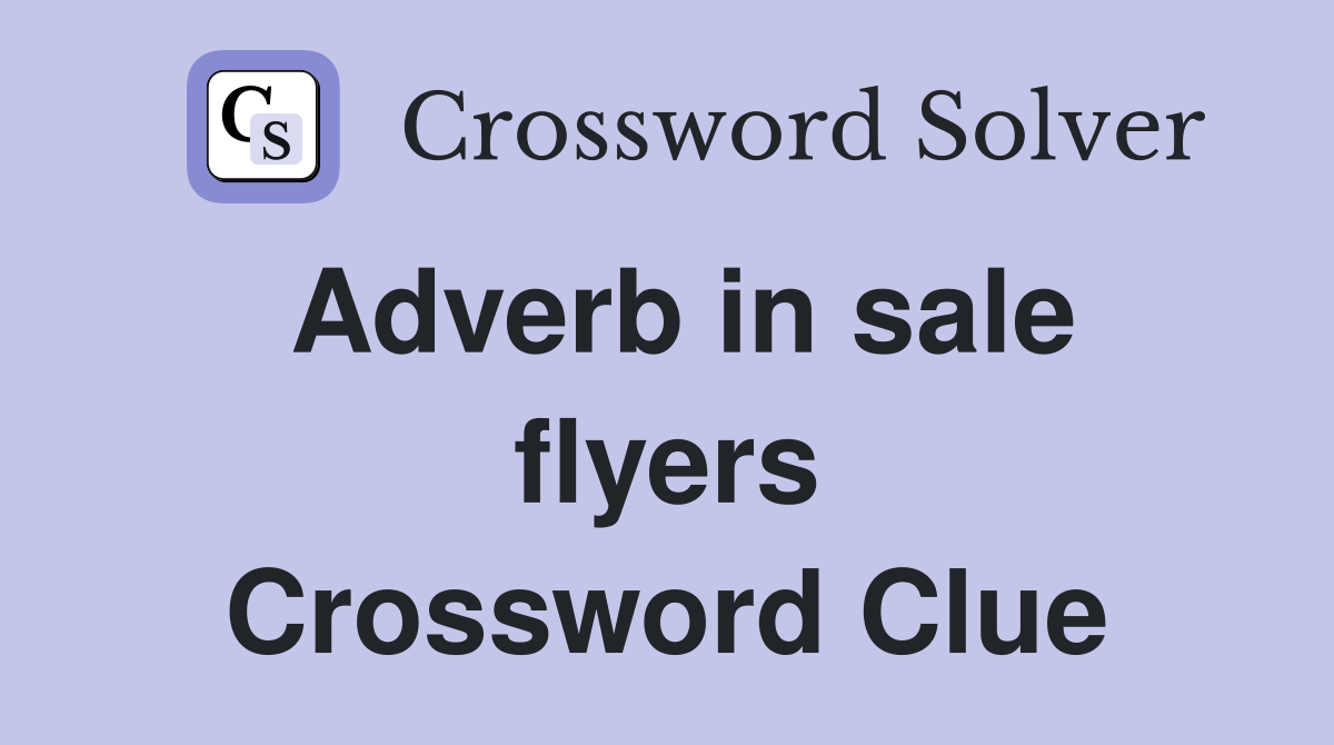 Adverb in sale flyers Crossword Clue