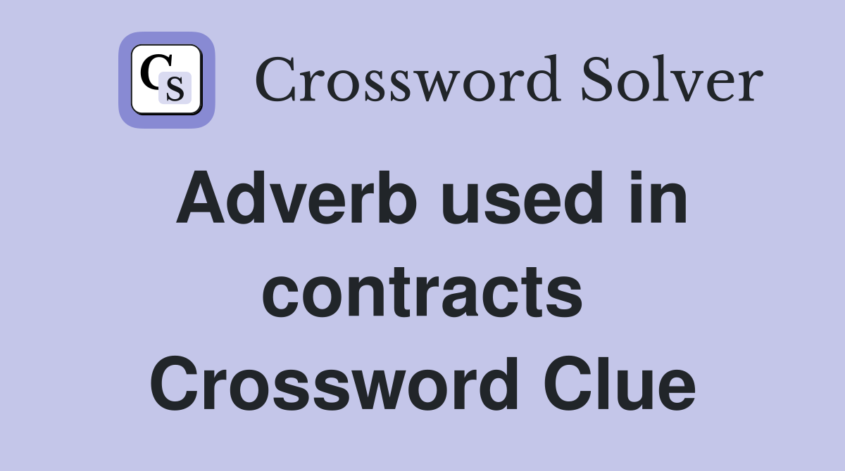 Adverb used in contracts Crossword Clue