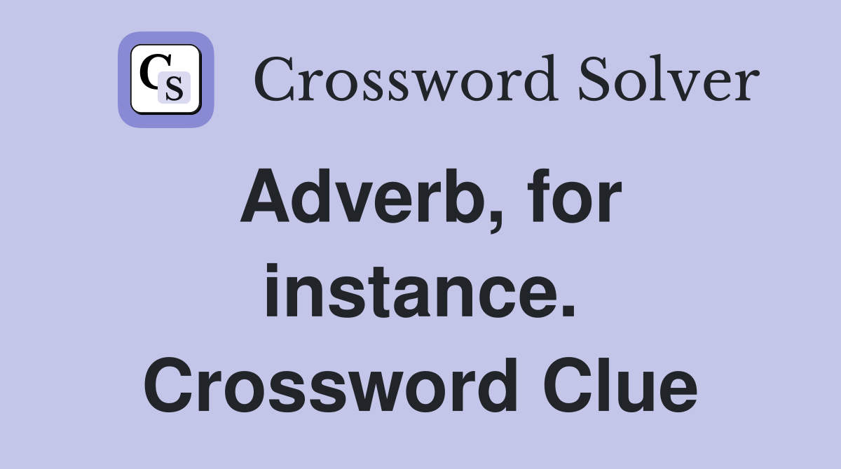 Adverb, for instance. Crossword Clue
