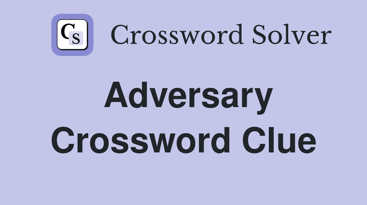 Adversary Crossword Clue Answers Crossword Solver