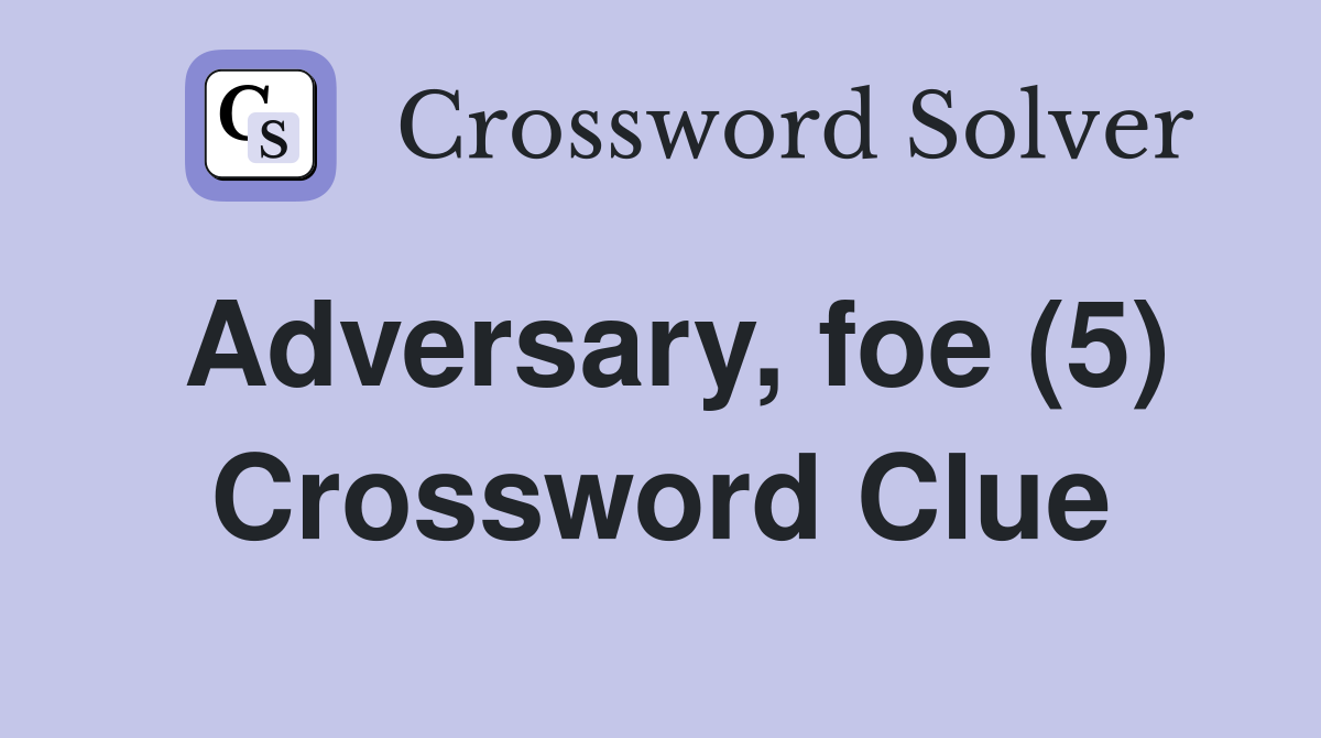 Adversary, foe (5) Crossword Clue
