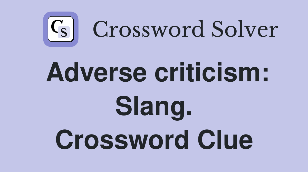 Adverse criticism: Slang. Crossword Clue