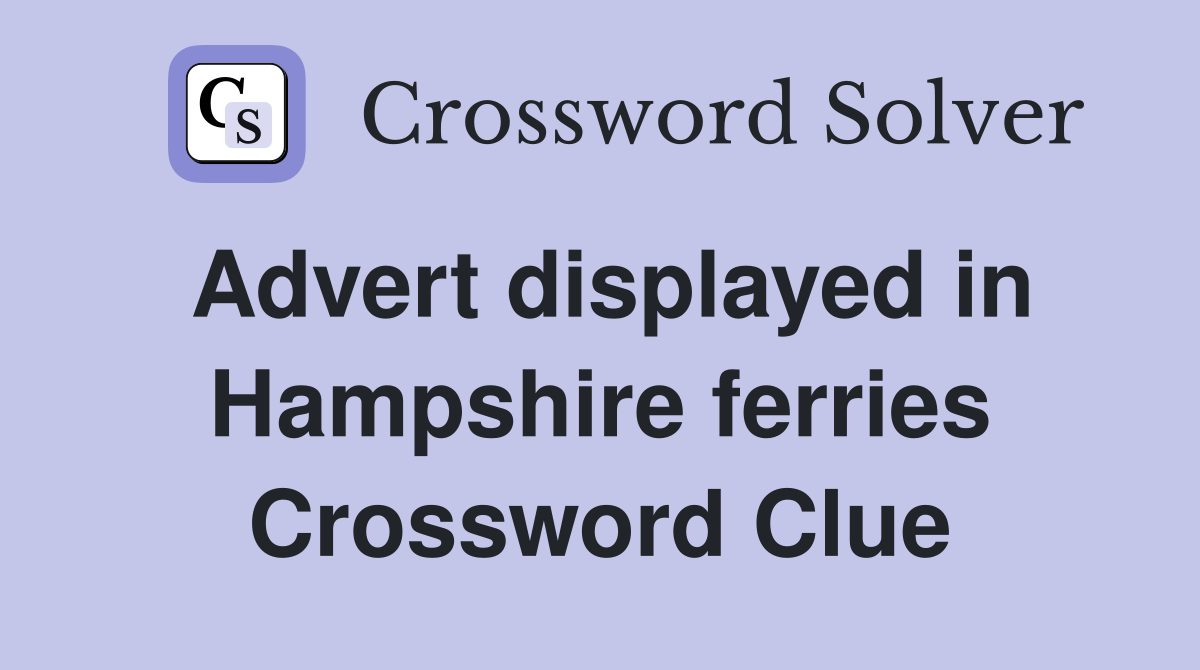 Advert displayed in Hampshire ferries Crossword Clue