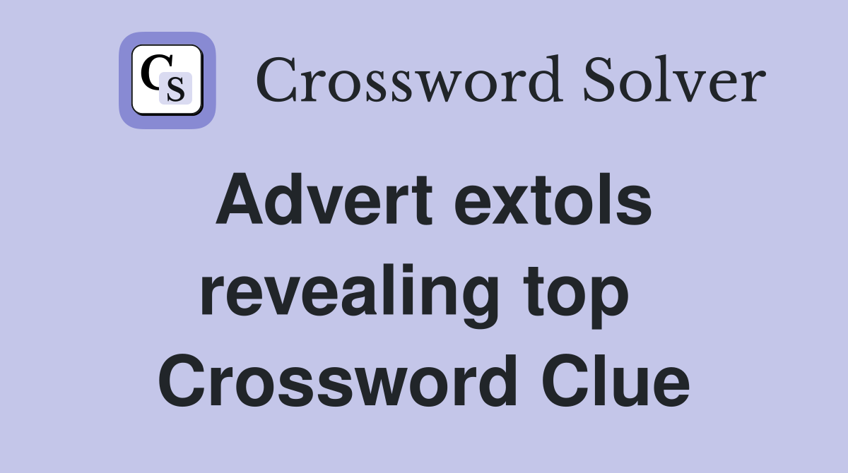Advert extols revealing top  Crossword Clue
