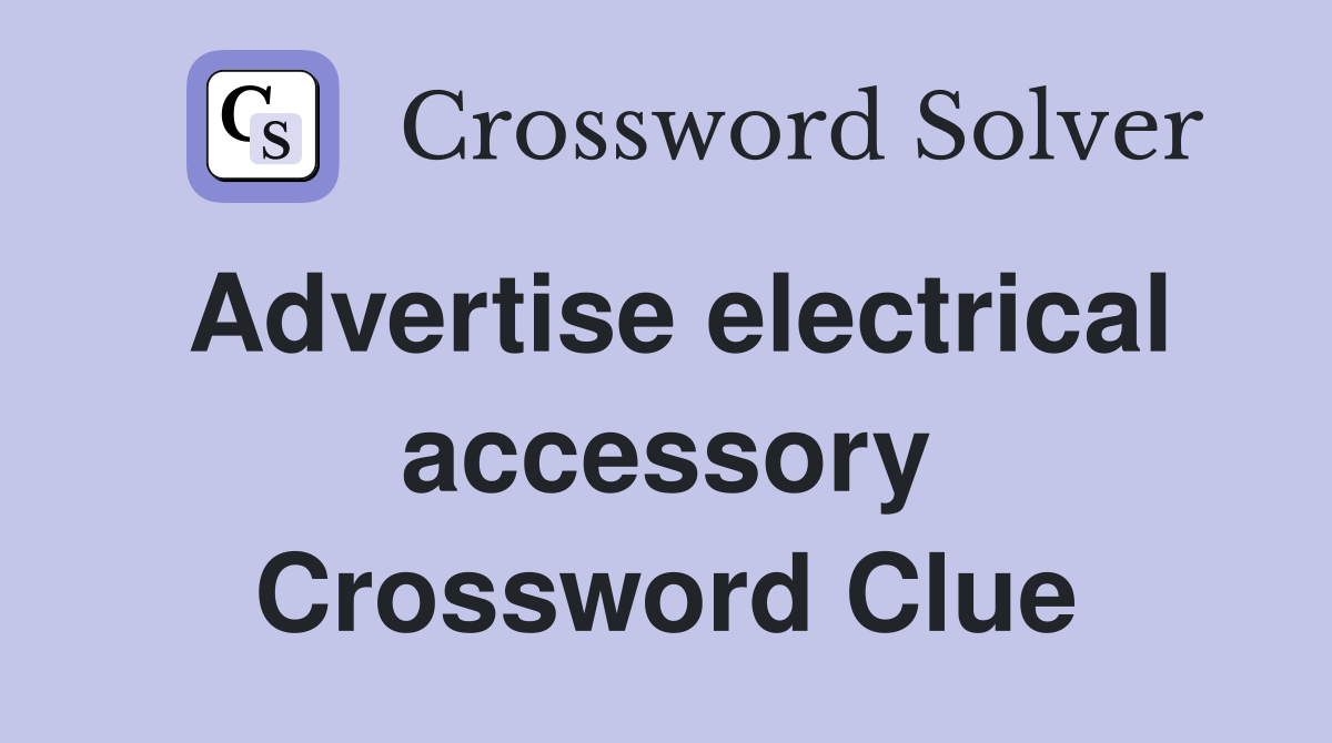Advertise electrical accessory Crossword Clue