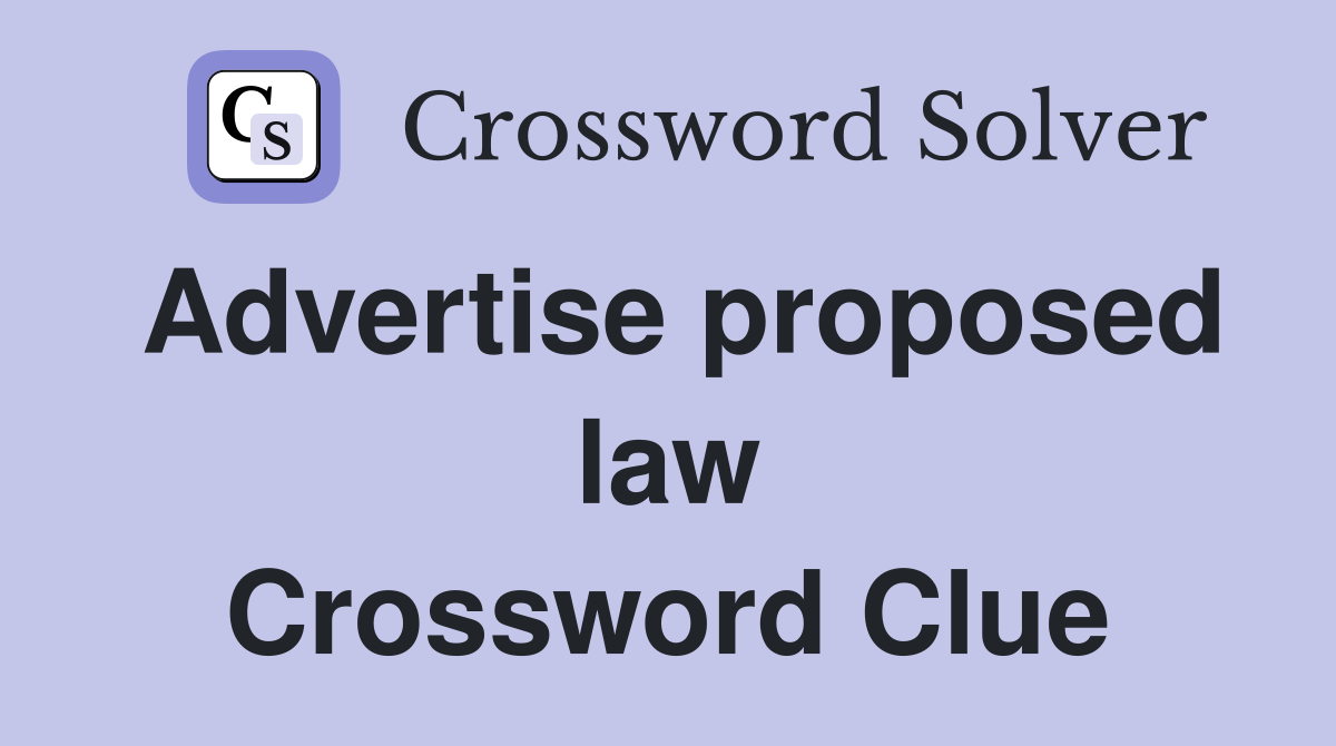 Advertise proposed law Crossword Clue