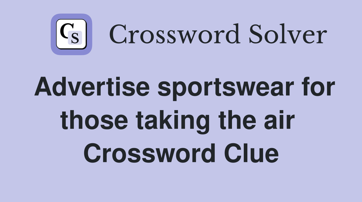 Advertise sportswear for those taking the air  Crossword Clue
