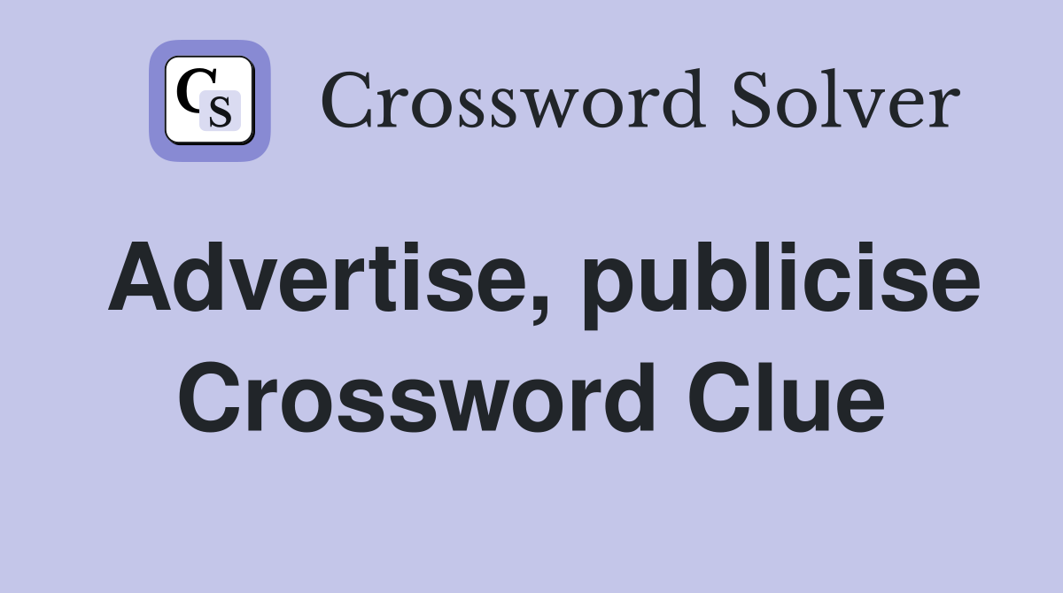 Advertise, publicise Crossword Clue