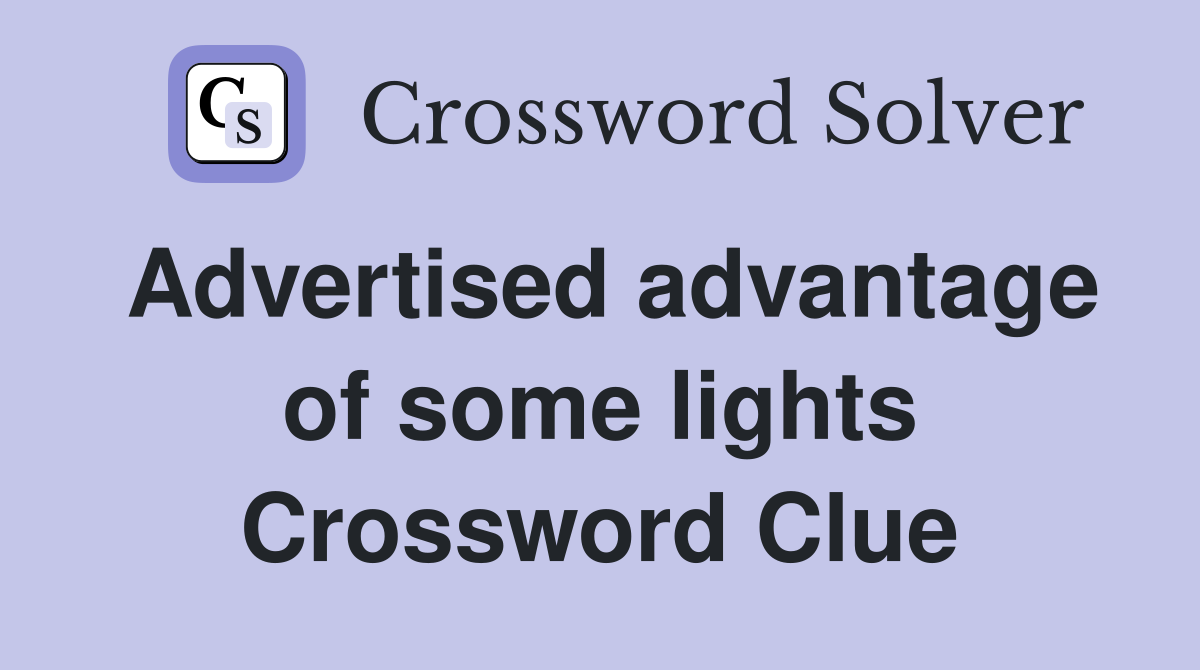 Advertised advantage of some lights Crossword Clue