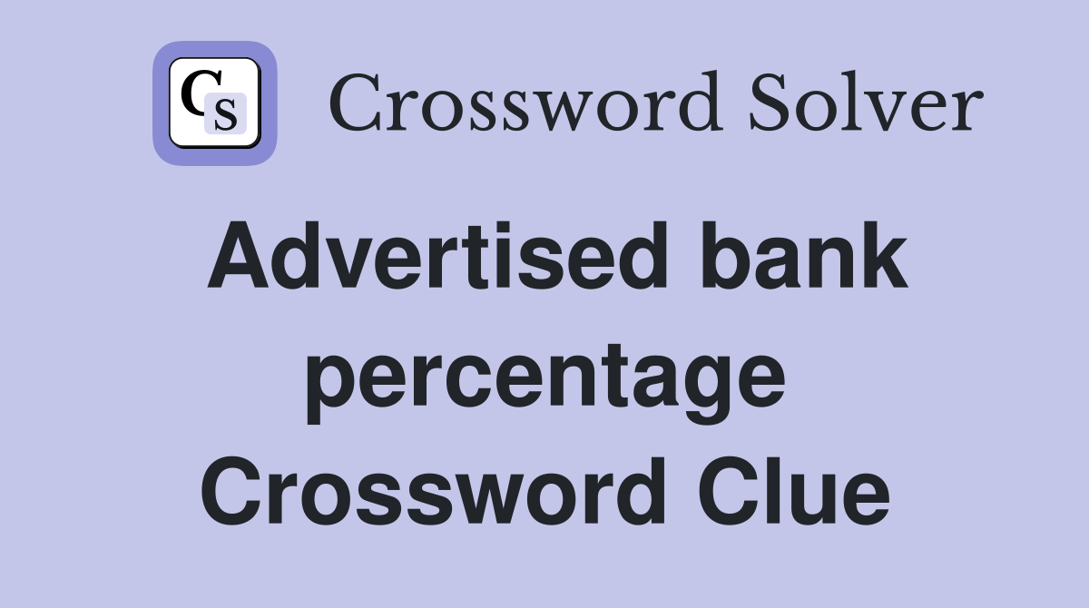 Advertised bank percentage Crossword Clue