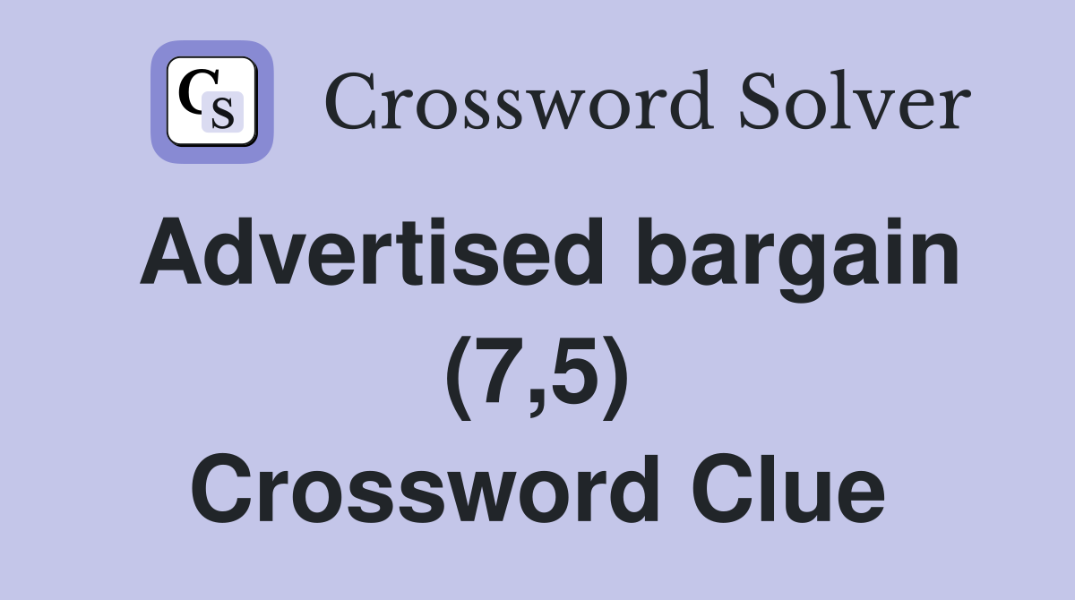 Advertised bargain (7,5) Crossword Clue