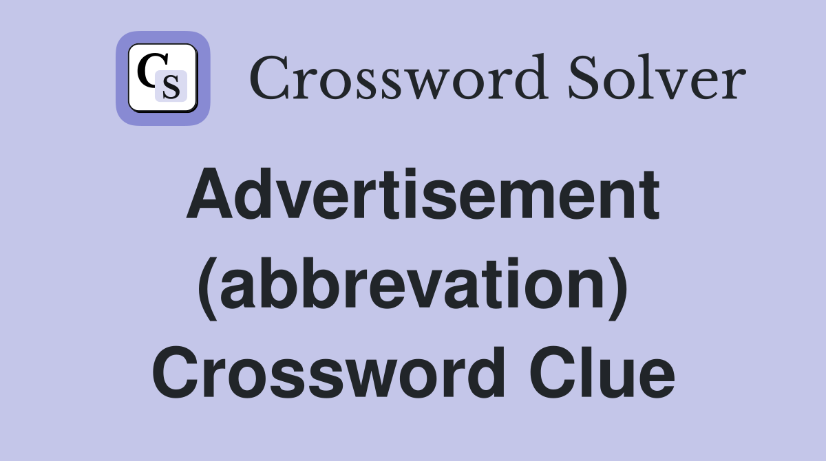Advertisement (abbrevation) Crossword Clue