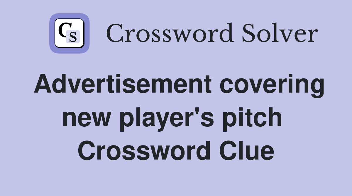 Advertisement covering new player's pitch  Crossword Clue