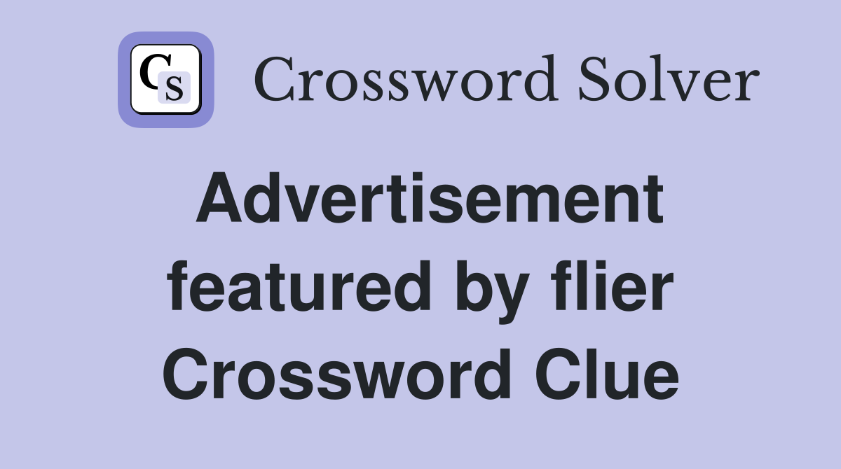 Advertisement featured by flier Crossword Clue