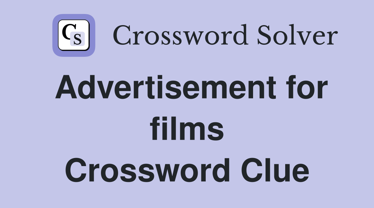 Advertisement for films Crossword Clue