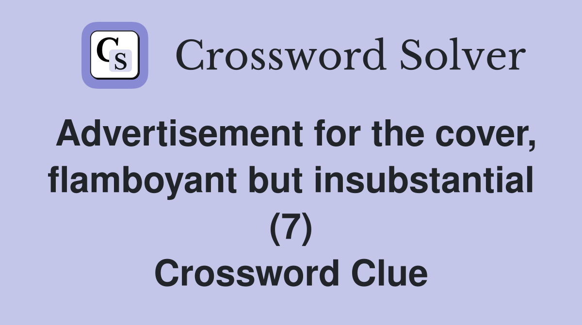 Advertisement for the cover, flamboyant but insubstantial (7) Crossword Clue