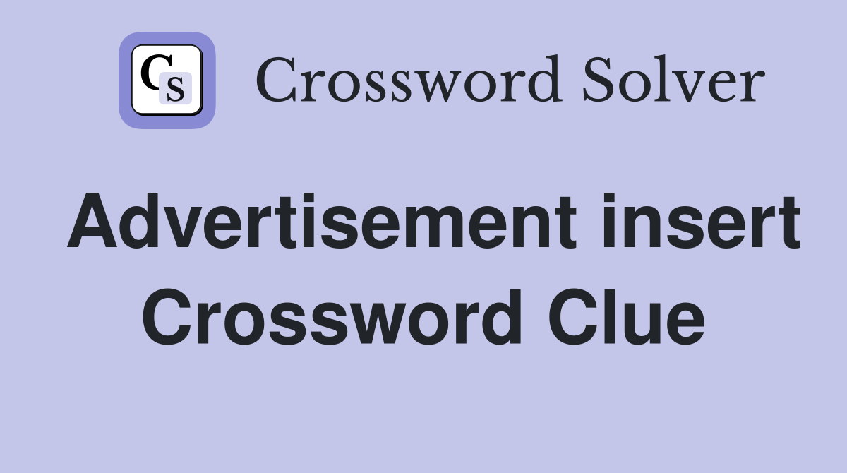 Advertisement insert Crossword Clue