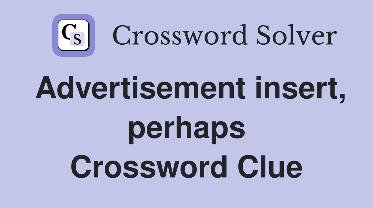 Advertisement insert, perhaps Crossword Clue