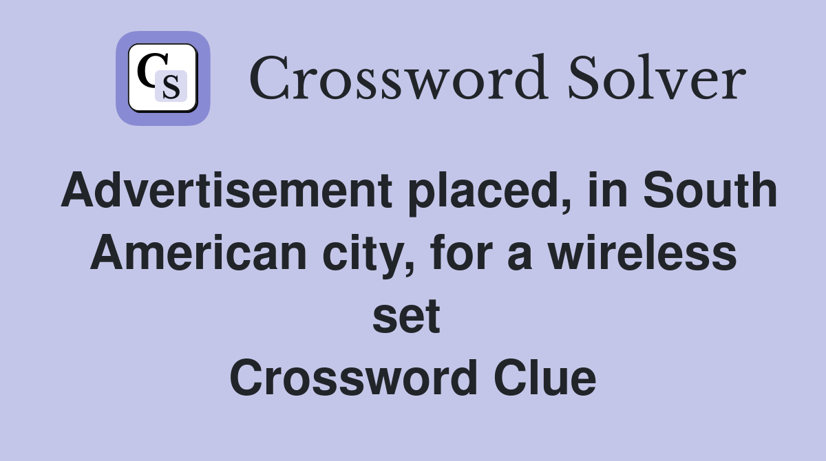 Advertisement placed, in South American city, for a wireless set  Crossword Clue