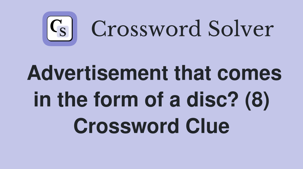 Advertisement that comes in the form of a disc? (8) Crossword Clue