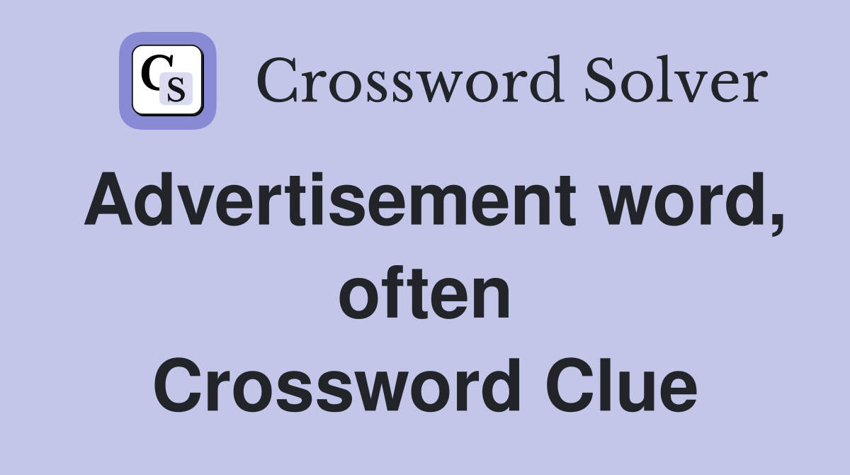 Advertisement word, often Crossword Clue