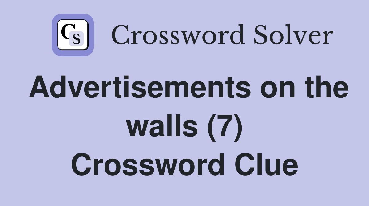 Advertisements on the walls (7) Crossword Clue